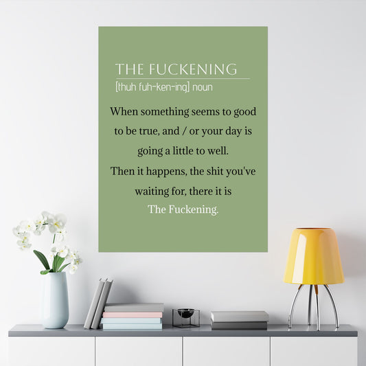 Funny Matte Vertical Poster - The Fuckening, Home Decor, Wall Art, Gift for Friends, Motivational Quotes, Office Decor, Humor Decoration